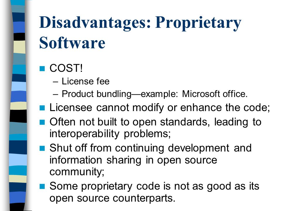 One Disadvantage Of Using Proprietary Licensed Software Is That