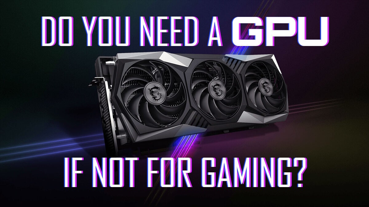 Do I Need A Graphics Card