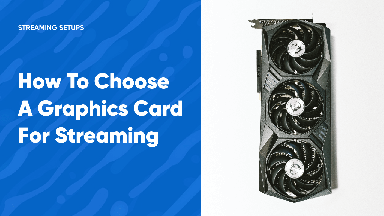 Does A Graphics Card Help With Streaming Video