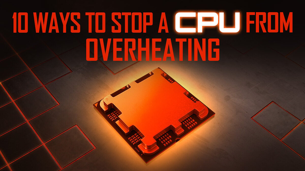 How To Stop CPU From Overheating