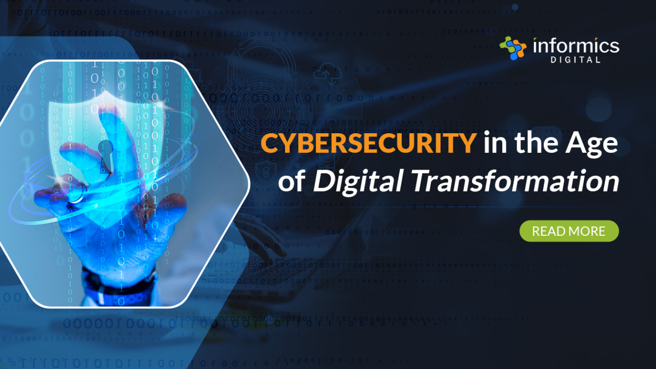 Cybersecurity In The Age Of Digital Transformation