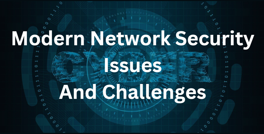 Modern Network Security Issues And Challenges