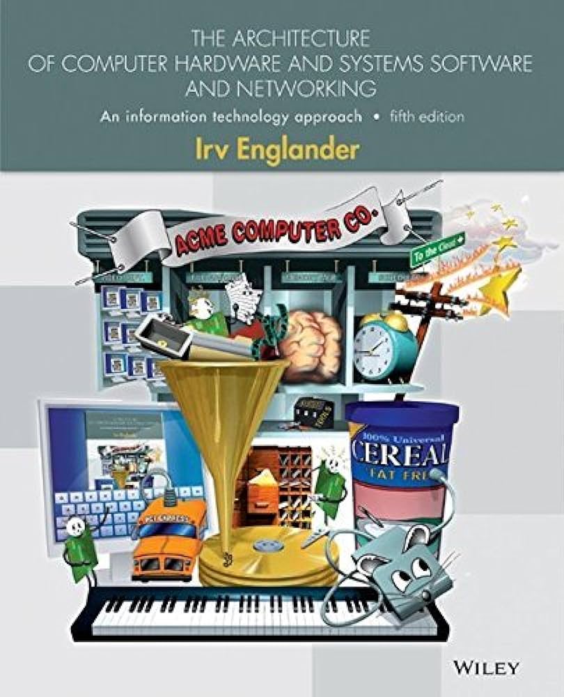 Irv Englander The Architecture Of Computer Hardware