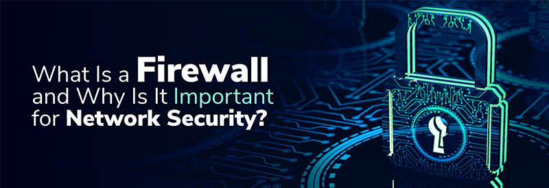 Why Firewall Is Important In Network Security