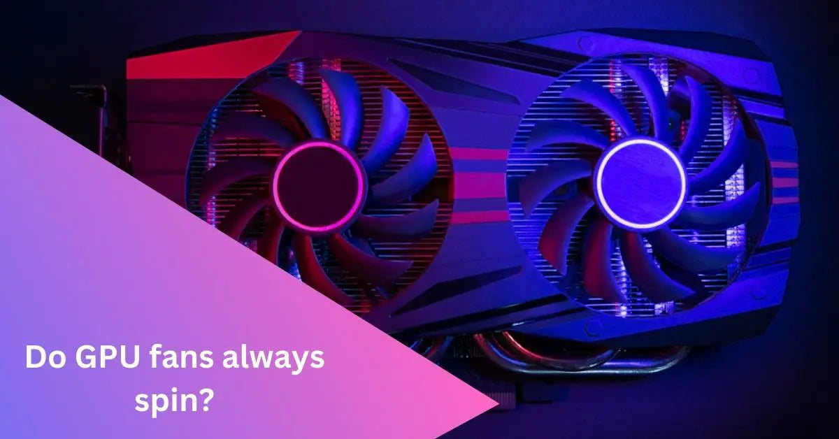Are Graphics Card Fans Always On
