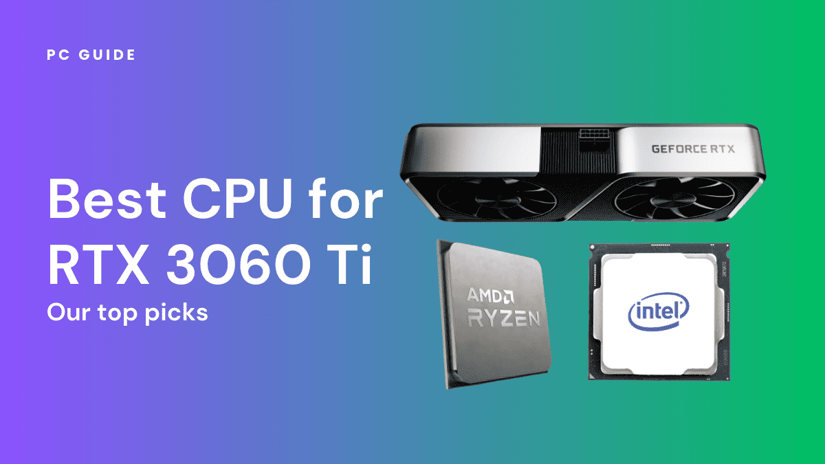 Best CPU For 3060 Ti 2022