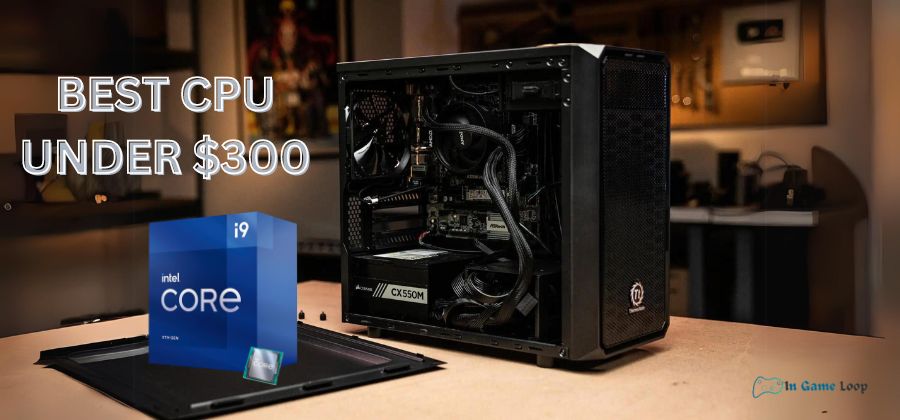 Best Gaming CPU Under 300