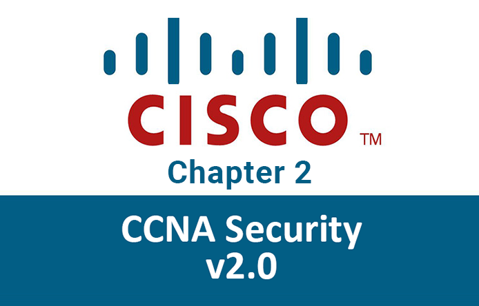 Ccna Security Implementing Network Security Version 2.0 Ccnas Chapter 2