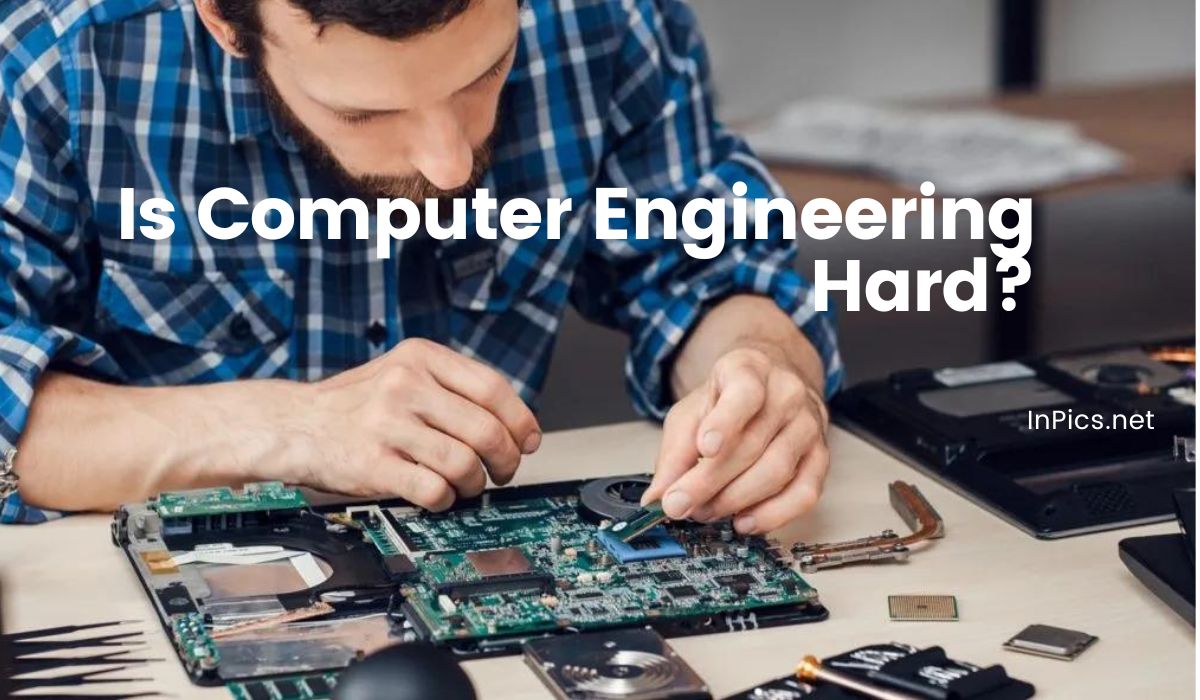 Is Computer Hardware Engineering Hard