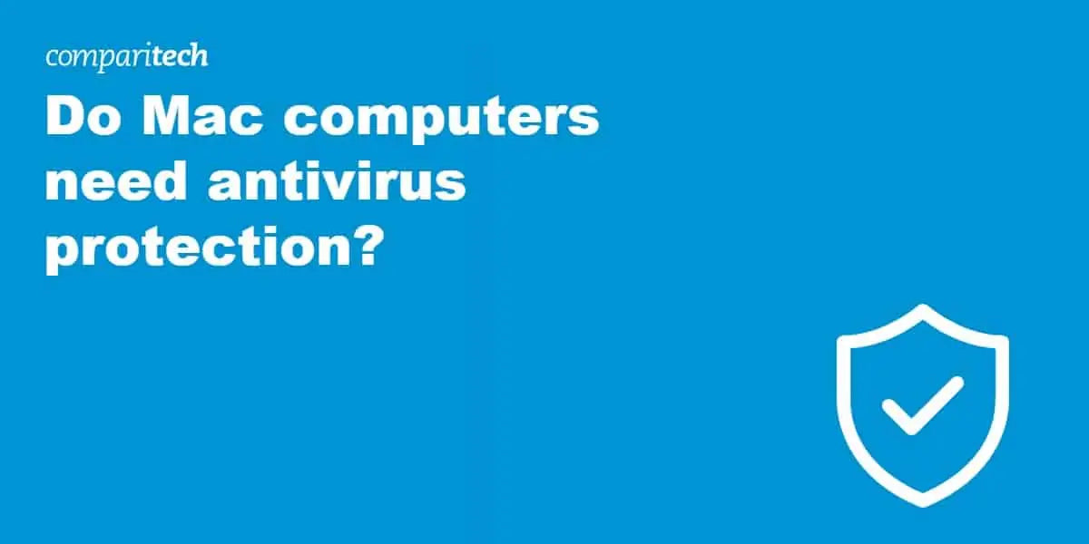 Why Don’t Macs Need Antivirus