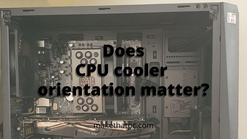 Does CPU Cooler Orientation Matter