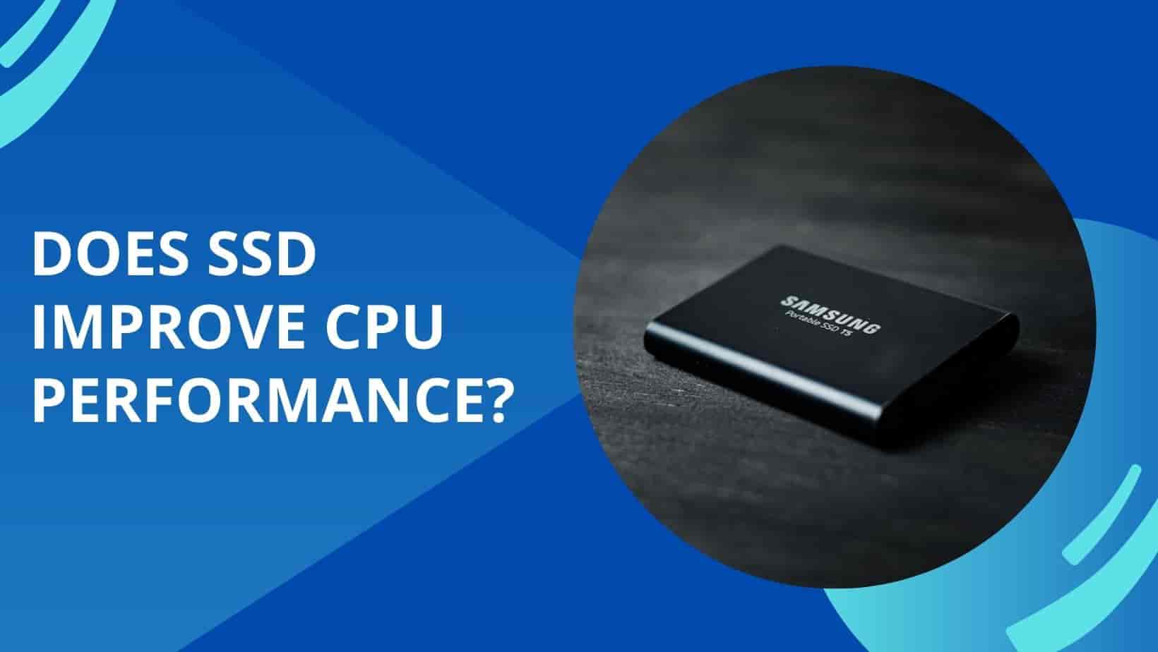 Does Ssd Improve CPU Performance