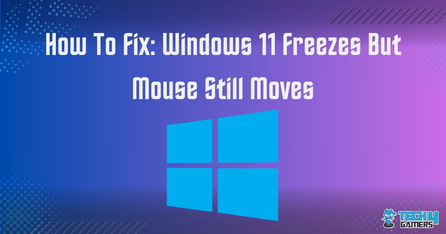 Windows 11 Freezes But Mouse Still Moves