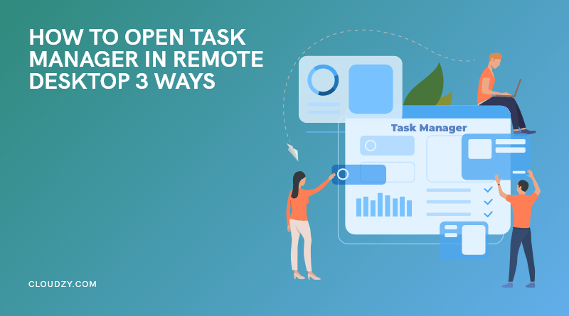 How To Open Task Manager While In Remote Desktop