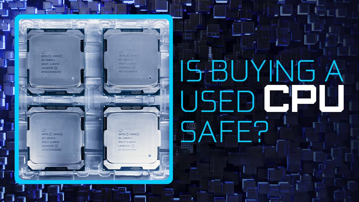 Is Buying A Used CPU A Good Idea