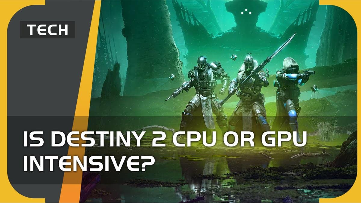 Is Destiny 2 CPU Or Gpu Intensive