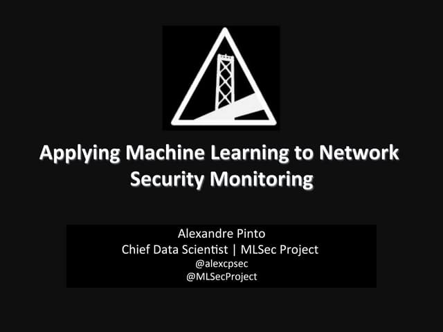 Applying Machine Learning To Network Security Monitoring