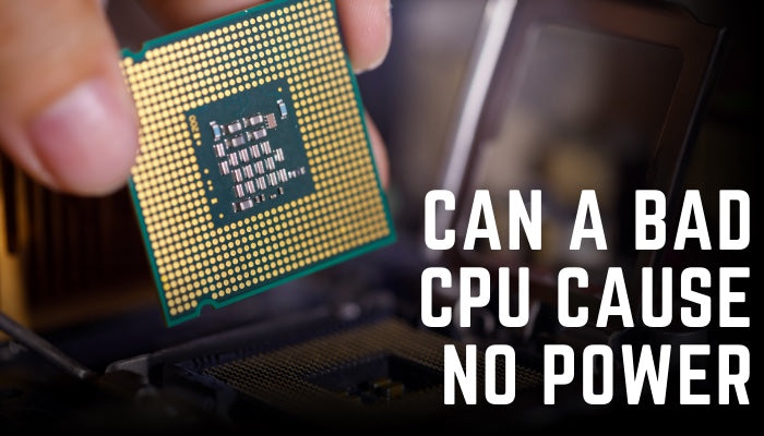 Can A Bad CPU Cause No Power