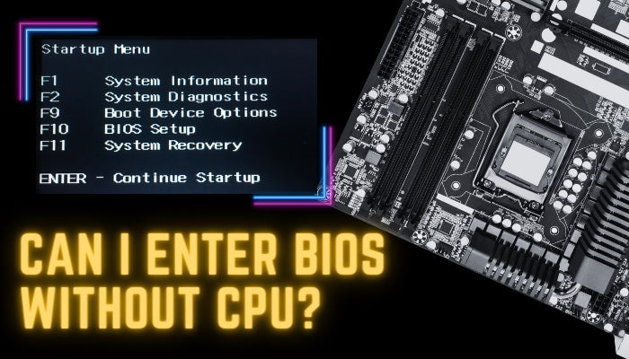 Do You Need A CPU To Enter Bios