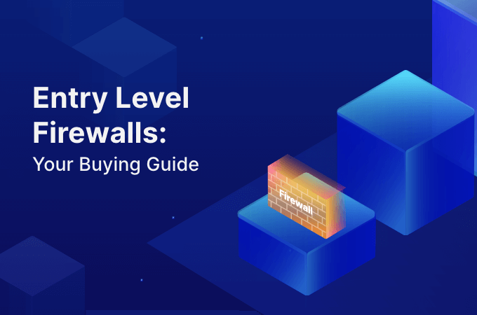 What Is Entry-Level Firewall