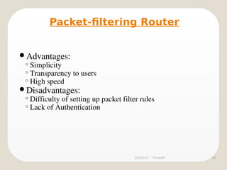 One Disadvantage Of A Packet Filtering Firewall Is Its Simplicity