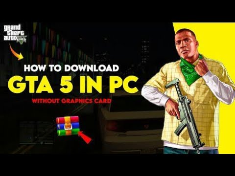 Download Gta 5 On PC For Free Without Graphics Card