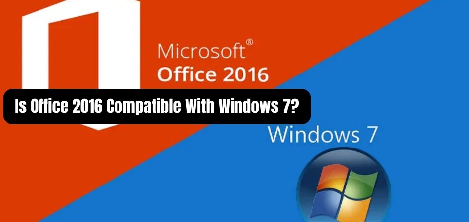 Does Microsoft Office 2016 Support Windows 7