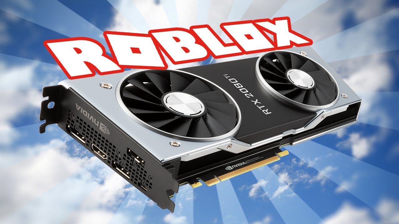 Graphics Card Rox Best Graphics Card For Roblox