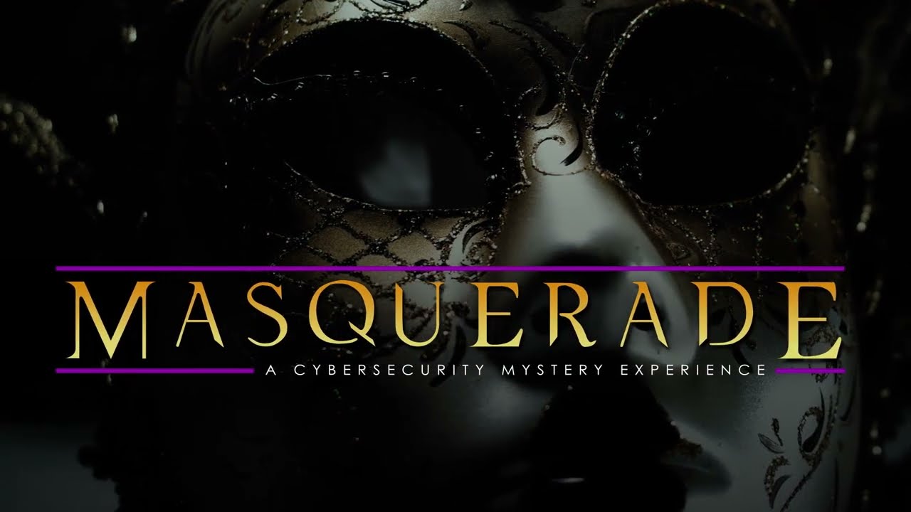 Masquerade: A Live Cybersecurity Mystery Experience