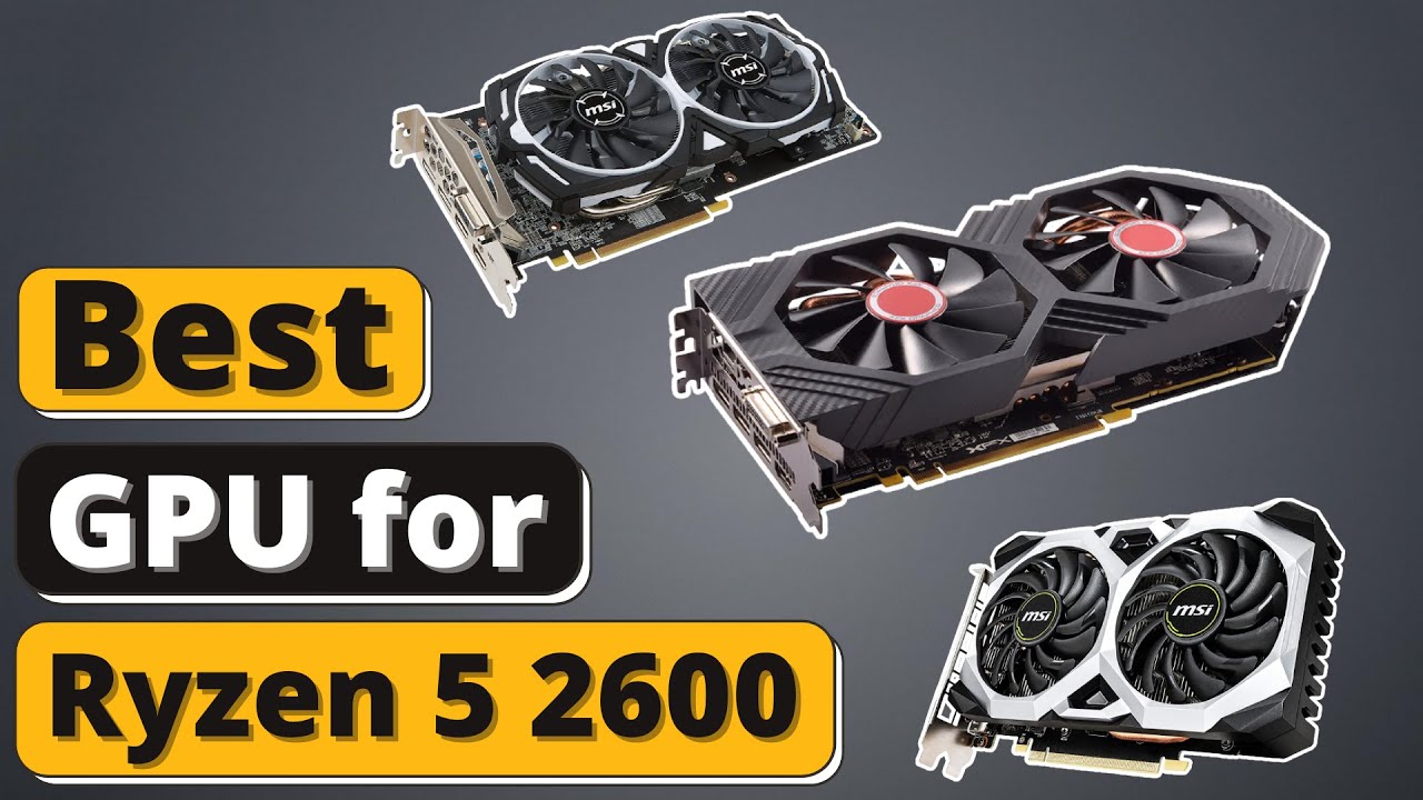 Best Graphics Card For Ryzen 5 2600