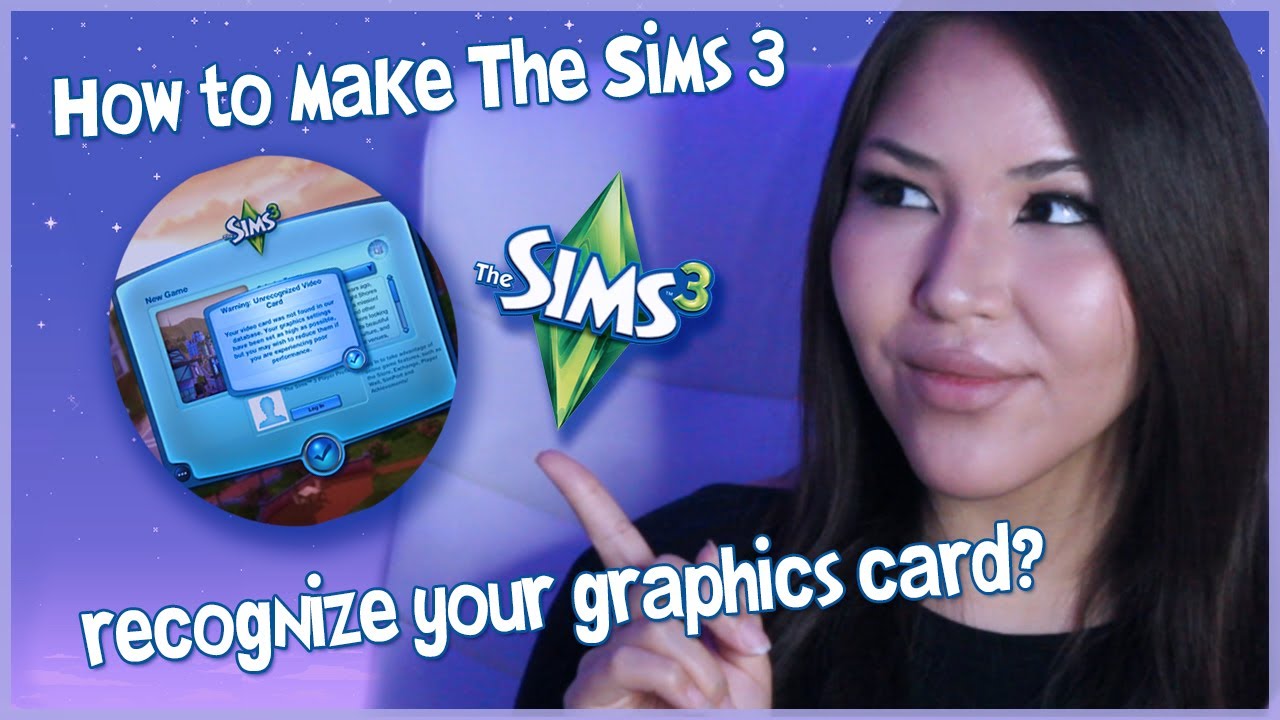 How To Get Sims 3 To Recognize Graphics Card