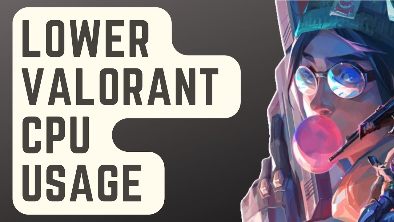 How To Make Valorant Use Less CPU