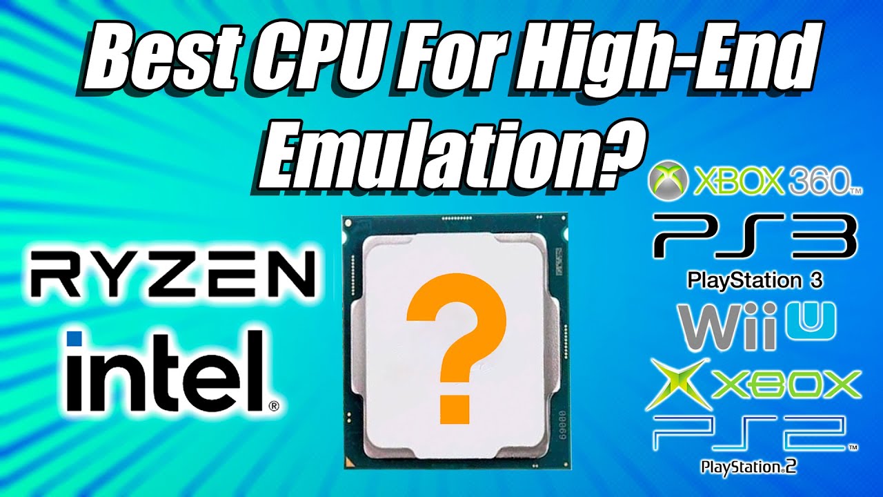 Best CPU For Emulation 2022