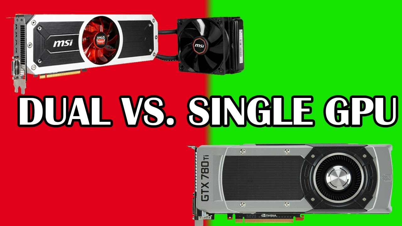 Dual Vs Single Graphics Card