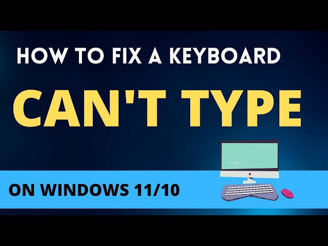 Can’t Type On Keyboard Windows 10