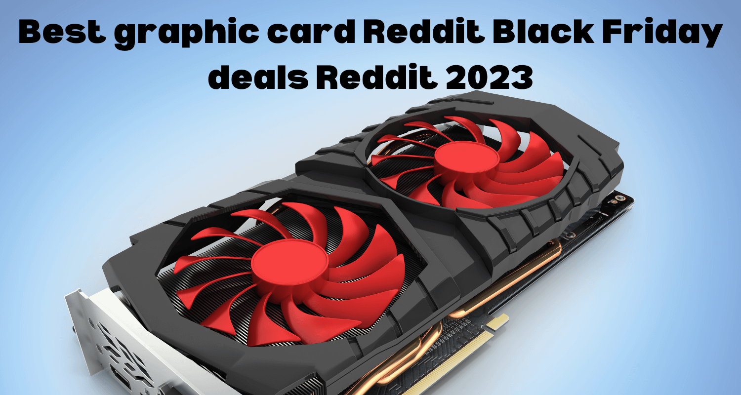 Best Budget Graphics Card 2022 Reddit